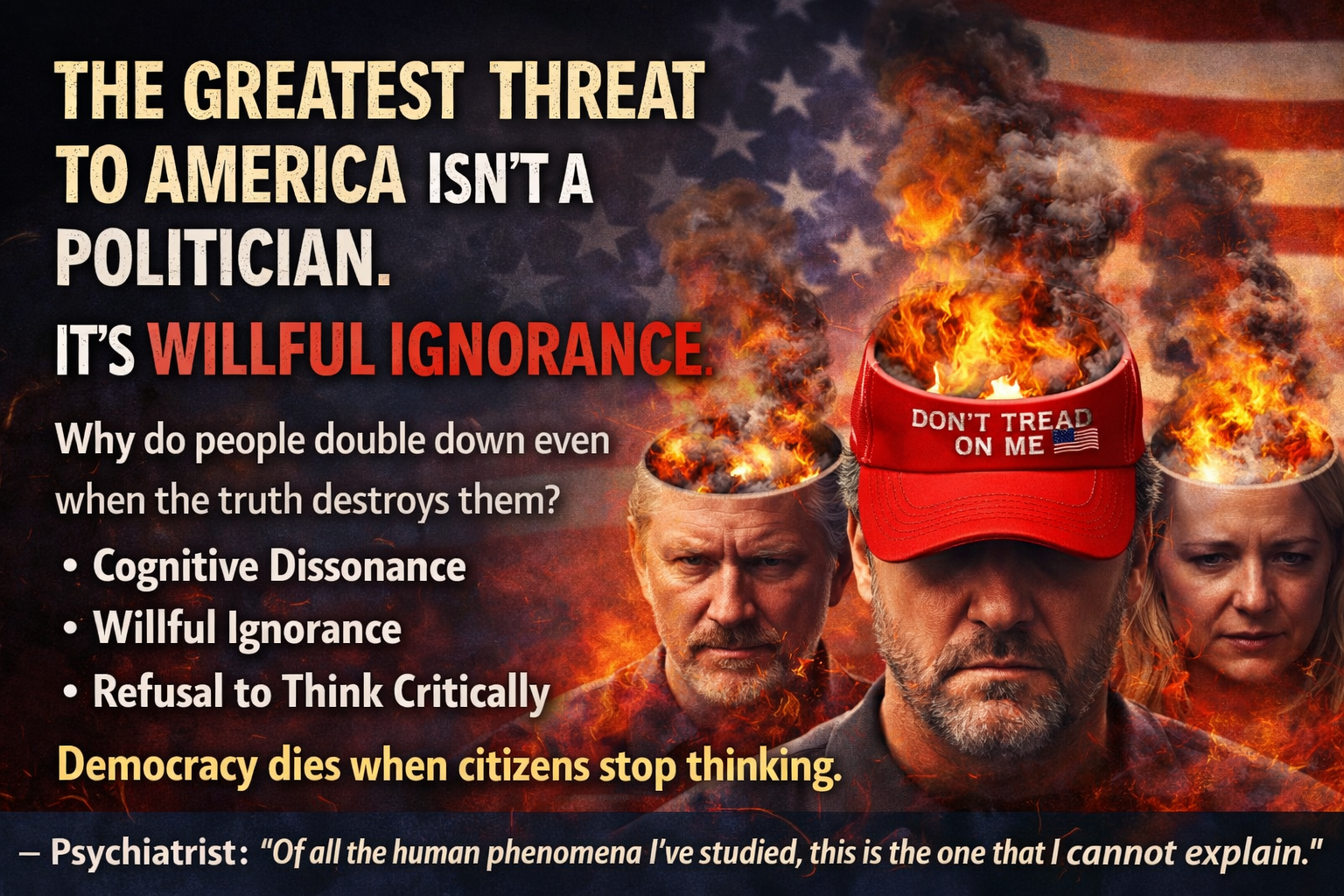 The Greatest Threat to America Isn't a Politician — It's Willful Ignorance. Democracy dies when citizens stop thinking.